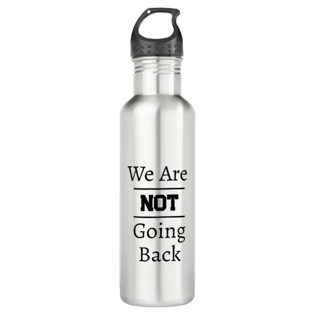 "We Are NOT Going Back" Phrase Edelstahlflasche (Vorderseite)
