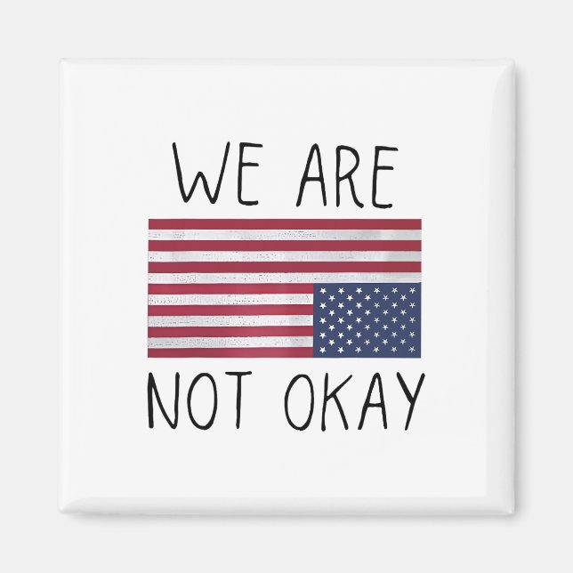 We Are Not Ok Usa Flag Upside Down Patriotic Sayin Magnet (Vorne)