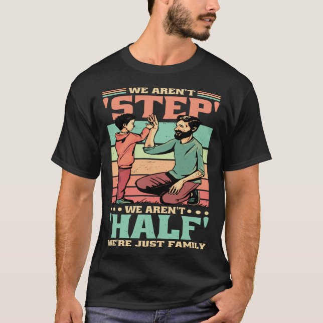 We Aren'T Step We'Re Just Family Stepmommy Stepdad T-Shirt (Vorderseite)