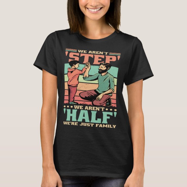 We Aren'T Step We'Re Just Family Stepmommy Stepdad T-Shirt (Vorderseite)
