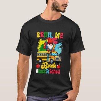 We Back to School Gnome On School Bus Teachers Stu T-Shirt