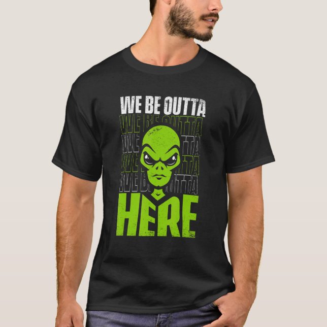 We Be Outta Here Conspiracy Alien Alien T-Shirt (Vorderseite)