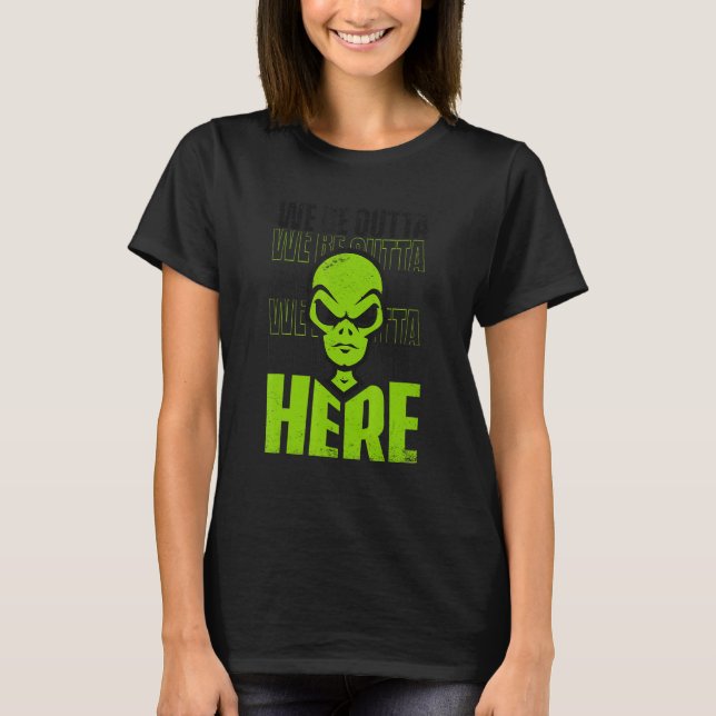 We Be Outta Here Conspiracy Alien Alien T-Shirt (Vorderseite)