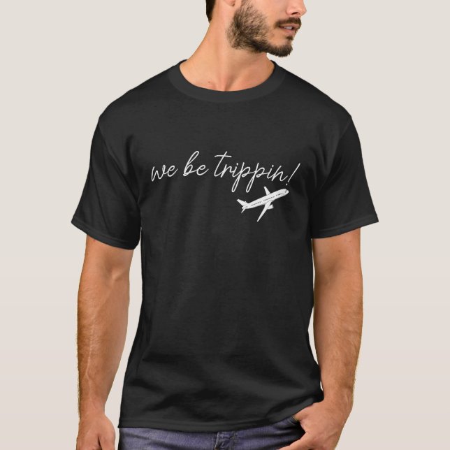 We Be Trippin Sweatshirt, Travel Sweater, Girls Tr T-Shirt (Vorderseite)
