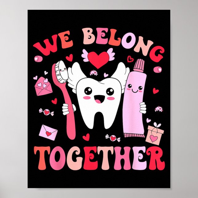 We Belong Together Dental Valentines's Day Dental  Poster (Vorne)