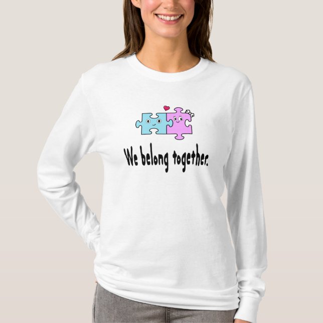 We belong together T-Shirt (Vorderseite)