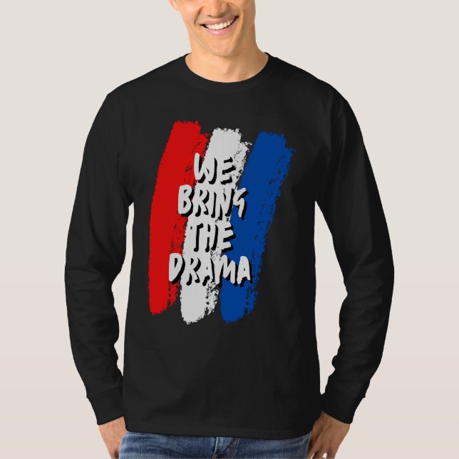 We Bring The Drama T-Shirt (Vorderseite)