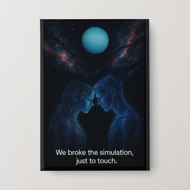 We Broke the Simulation  Button (Vorderseite)