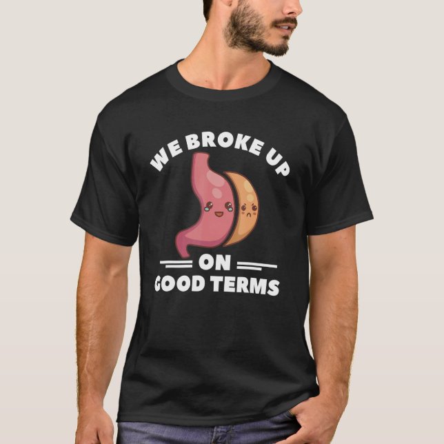 We Broke Up On Good Terms Gastric Sleeve Bariatric T-Shirt (Vorderseite)
