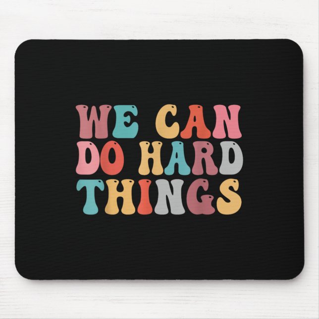 We Can Do Hard Things Groovy Retro Motivational Qu Mousepad (Vorne)