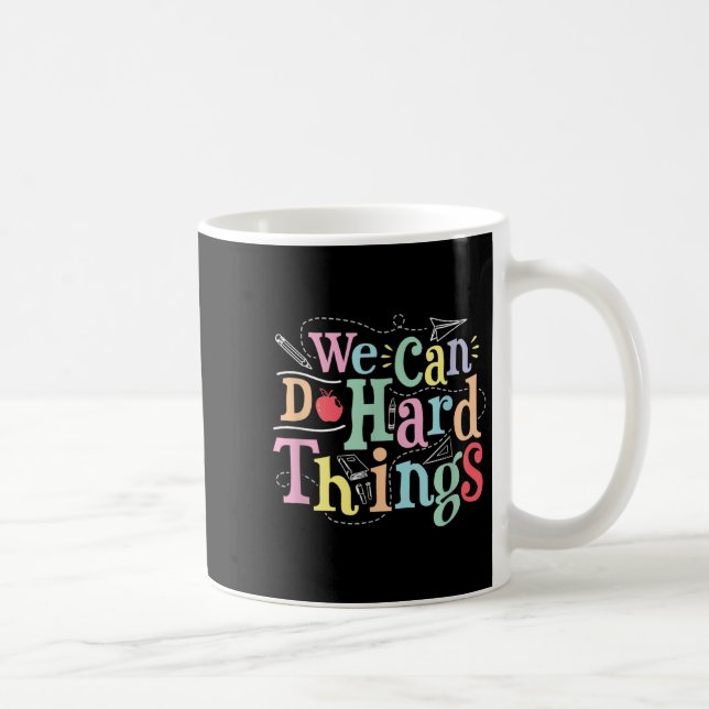 We Can Do Hard Things Motivational Education Schoo Kaffeetasse (Rechts)