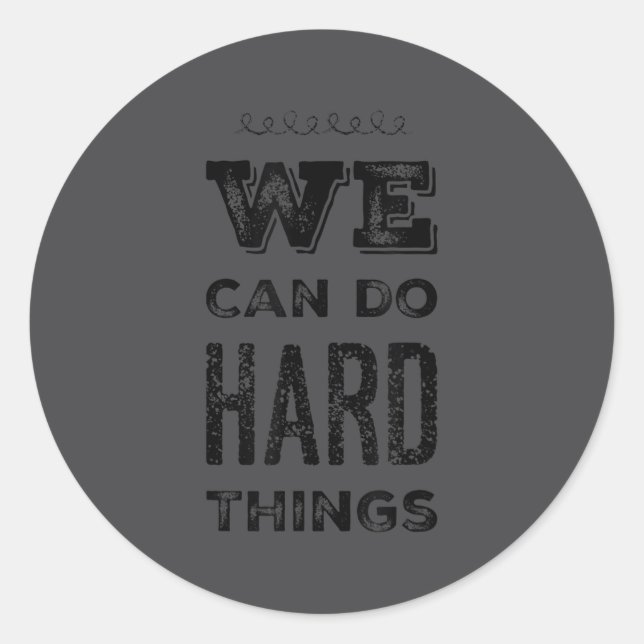 We Can Do Hard Things Motivational Insrational Tea Runder Aufkleber (Vorderseite)