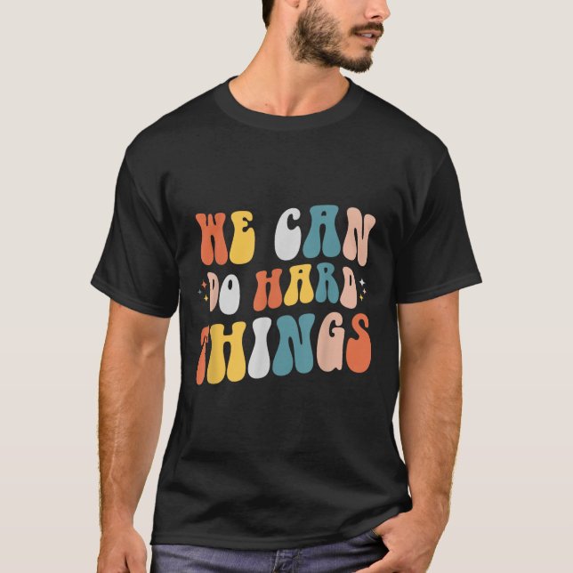 We Can Do Hard Things Motivational Teacher Wavy  T-Shirt (Vorderseite)