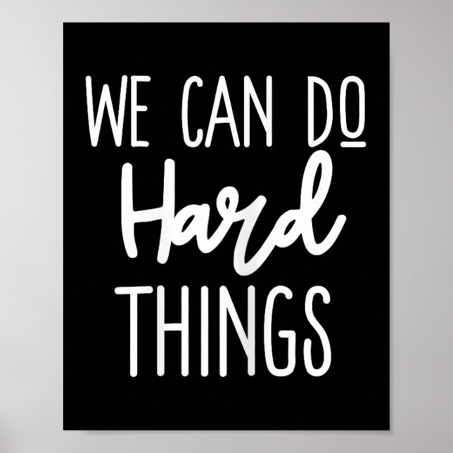 We Can Do Hard Things Sitive Message Motivational  Poster (Vorne)