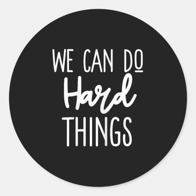 We Can Do Hard Things Sitive Message Motivational  Runder Aufkleber (Vorderseite)