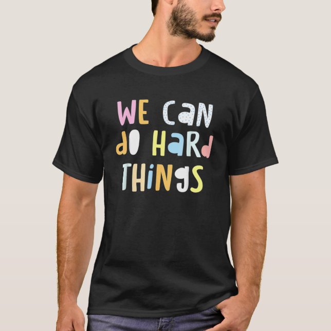 We Can Do Hard things Teacher Back To School T-Shirt (Vorderseite)