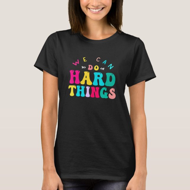 We Can Do Hard Things Teacher Back to School Teach T-Shirt (Vorderseite)