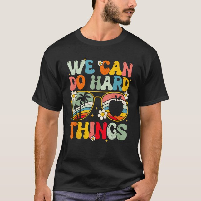 We Can Do Hard Things Teacher Student Back to Scho T-Shirt (Vorderseite)