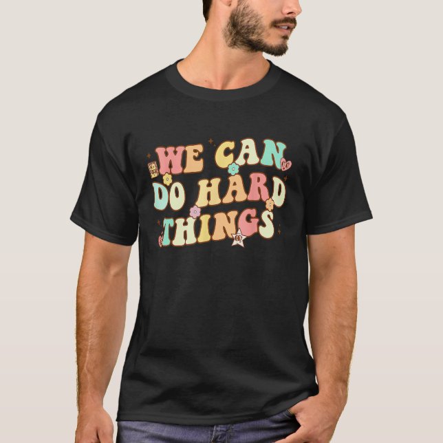 We Can Do Hard Things Teacher Student Back to Scho T-Shirt (Vorderseite)