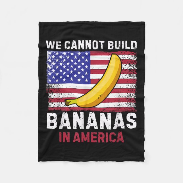 We Cannot Build Bananas In America - Funny  Fleecedecke (Vorderseite)