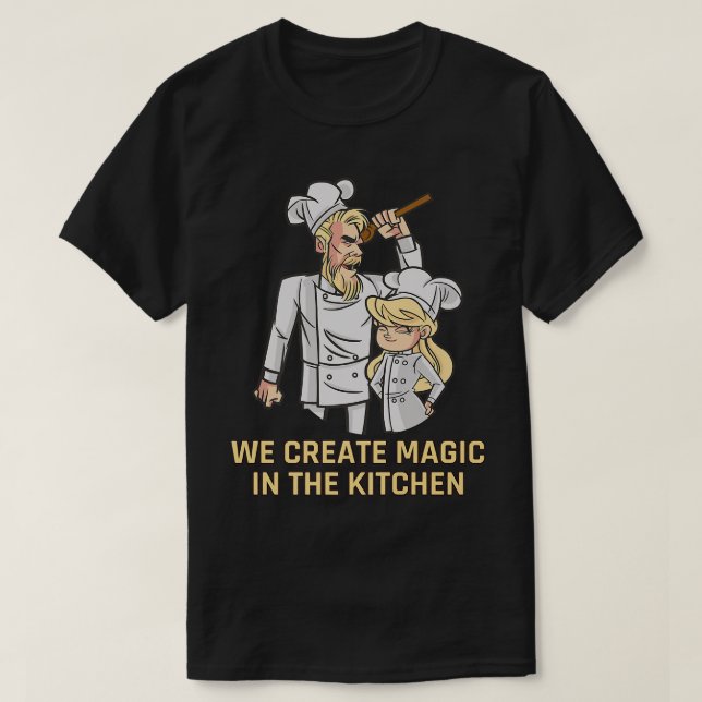 We create magic in the Kitchen Dad and Daughter co T-Shirt (Design vorne)