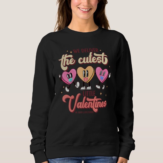 We Deliver The Cutest Little Valentines L&D Nurse_ Sweatshirt (Vorderseite)