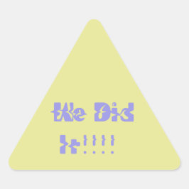 We Did It Purple and Yellow Dreieckiger Aufkleber