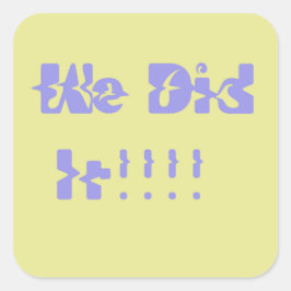 We Did It Purple and Yellow Quadratischer Aufkleber