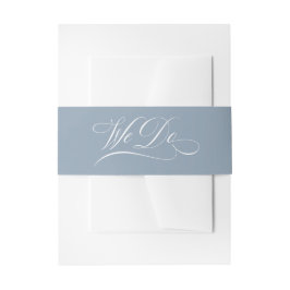 We Do | Dusty Blue Calligraphy Luxe Wedding Einladungsbanderole