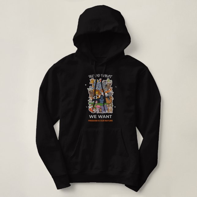 We Do What We Want – Freedom Is Our Nature Animal  Hoodie (Design vorne)