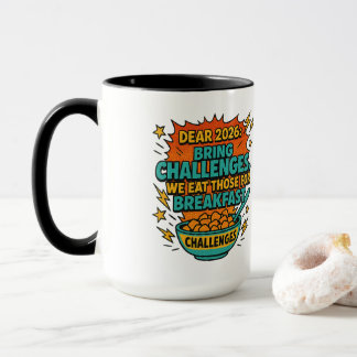 “We Eat Challenges for Breakfast” 2026 Humor Tasse