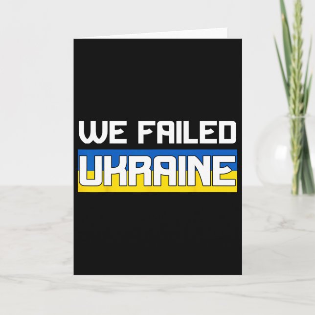 We Failed Ukraine Support Ukraine The West Failed  Karte (Vorderseite)