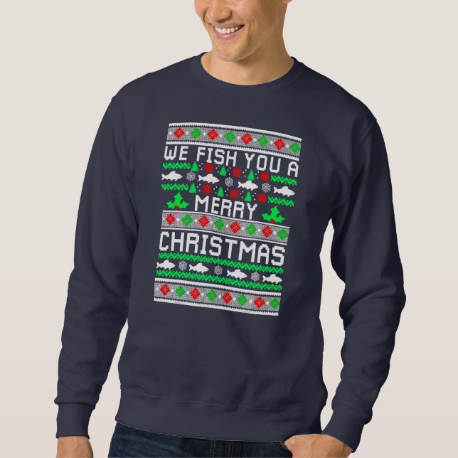 We Fish You A Merry Christmas Fishers Ugly Xmas Sweatshirt (Vorderseite)
