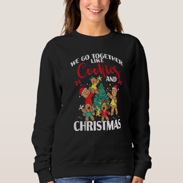 We Go Together Like Cookies And Christmas   Sweatshirt (Vorderseite)