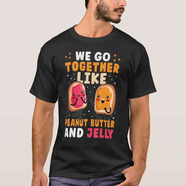 We Go Together Like Peanut Butter And Jelly Cute T-Shirt (Vorderseite)