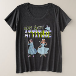 We Got Attitude Große Größe T-Shirt