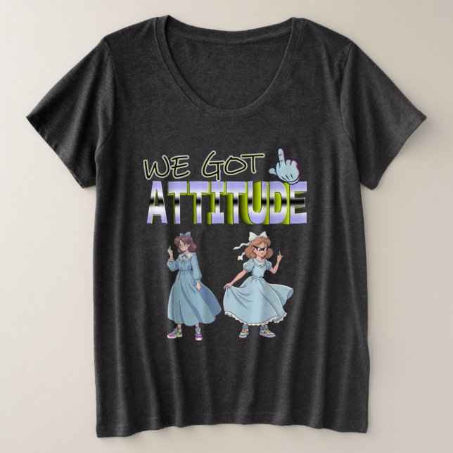 We Got Attitude Große Größe T-Shirt (Design vorne)