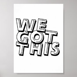 We Got This Inspirational Quote Poster