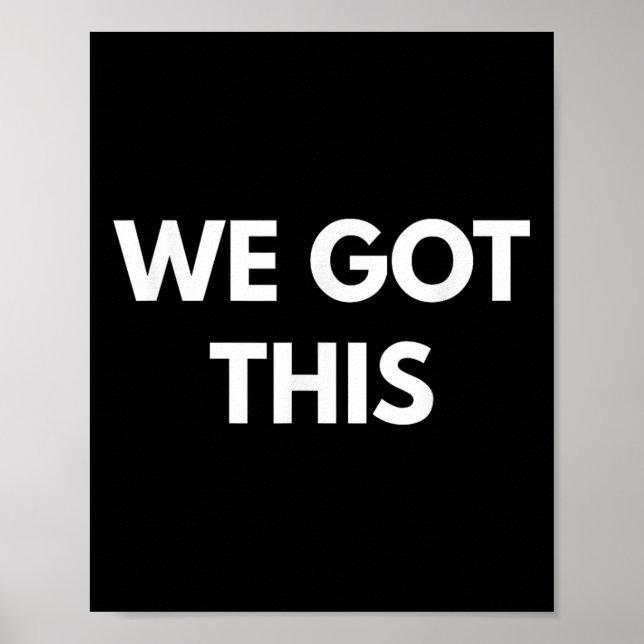 We Got This - Motivational Shirts  Poster (Vorne)