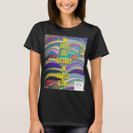 we have the victory in christ jesus  T-Shirt
