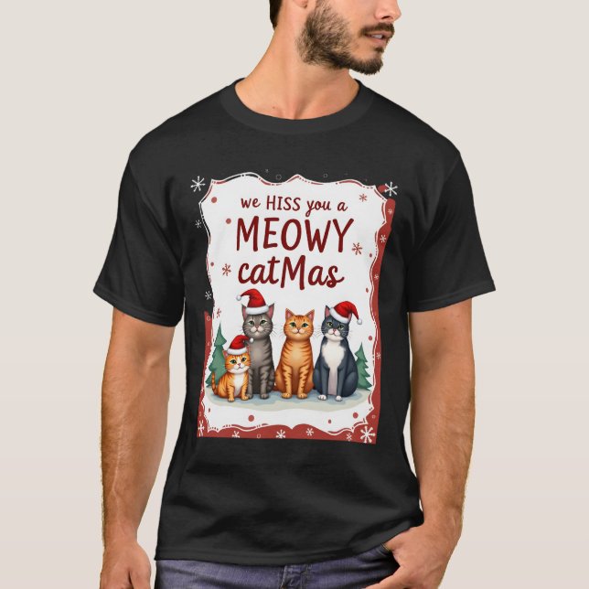 We Hiss You A Meowy Catmas Funny Cat Christmas Ugl T-Shirt (Vorderseite)