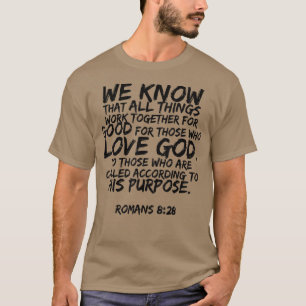 We Know All Things Work Together Romans 828 Verse T-Shirt