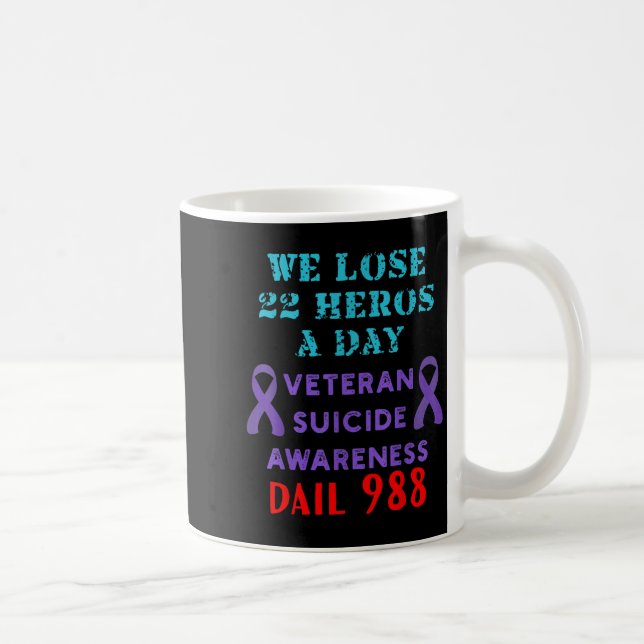 We Lose 22 Heros A Day Veteran Suicide Prevention  Kaffeetasse (Rechts)