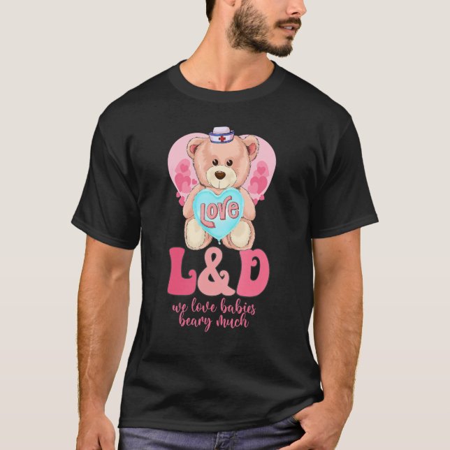 We Love Babies Beary Much Funny Valentines Day L&D T-Shirt (Vorderseite)