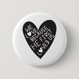 We love because he first loved us button