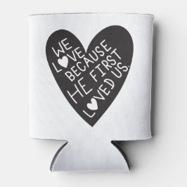 We love because he first loved us dosenkühler