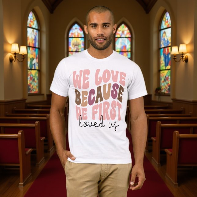 We Love Because He First Loved Us Pastel Tee (Von Creator hochgeladen)