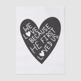 We love because he first loved us seidenpapier