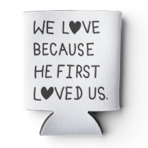 We Love Because He First Loved Us Typography