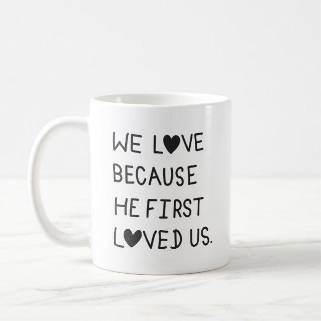 We Love Because He First Loved Us Typography Kaffeetasse (Links)